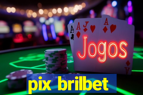 pix brilbet